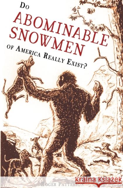 Do Abominable Snowmen of America Really Exist? Roger Patterson 9780888390790