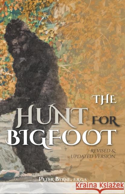 The Hunt for Bigfoot: Revised & Updated Byrne, Peter 9780888391131 Hancock House Publishers Ltd ,Canada