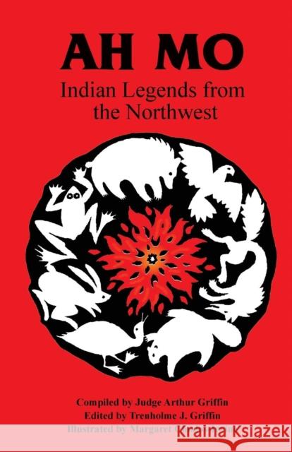 Ah Mo: Indian Legends from the Northwest Tren Griffin 9780888392442 Hancock House Publishers Ltd ,Canada