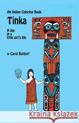 Tinka Coloring Book: A Day in a Little Girl's Life Batdorf, Carol 9780888392497