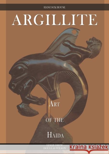 Argillite: Art of the Haida Leslie Drew Douglas Wilson 9780888393760 Hancock House Publishers