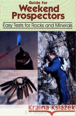 Guide for Weekend Prospectors: Easy Tests for Rocks and Minerals Wayland, S. F. 9780888394057 Hancock House Publishers