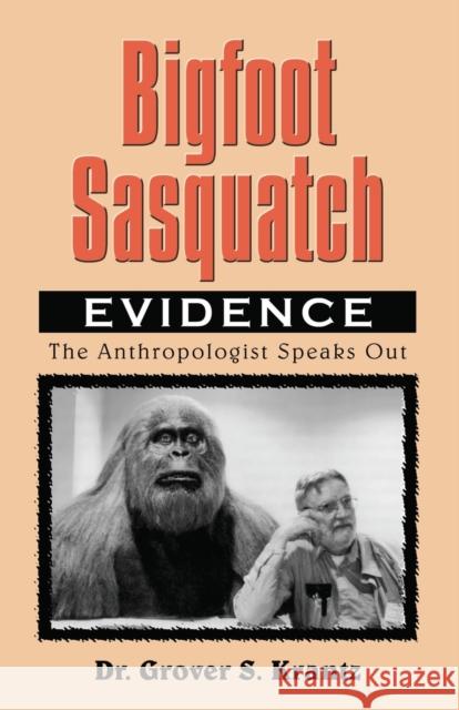 Bigfoot Sasquatch Evidence: The Anthropologist Speaks Out Grover S. Krantz 9780888394477 Hancock House Publishers Ltd ,Canada