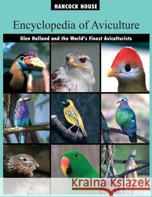 Encyclopedia of Aviculture Glen Holland 9780888394606 Hancock House Publishers Ltd ,Canada