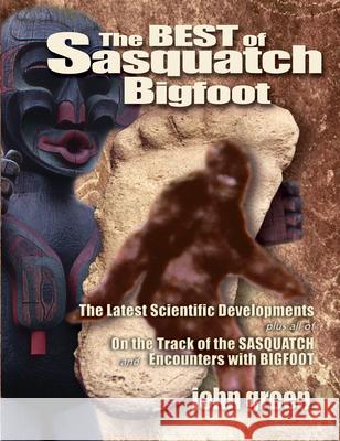 Best of Sasquatch Bigfoot Green, John 9780888395467 HANCOCK HOUSE PUBLISHERS LTD ,CANADA