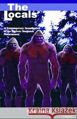 Locals (The): A Contemporary Investigation of the Bigfoot/Sasquatch Phenomenon Powell, Thom 9780888395528 HANCOCK HOUSE PUBLISHERS LTD ,CANADA
