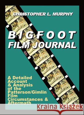 Bigfoot Film Journal Christopher L Murphy 9780888396587