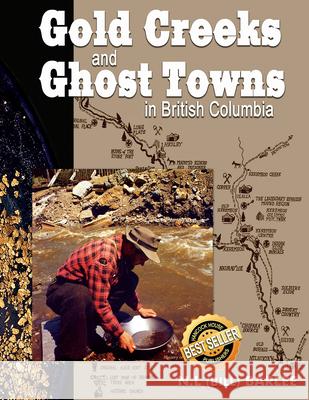 Gold Creeks and Ghost Towns of BC: of British Columbia Bill Barlee 9780888399885 Hancock House Publishers Ltd ,Canada