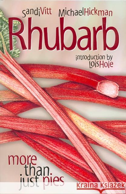 Rhubarb: More Than Just Pies Vitt, Sandi 9780888643483 UNIVERSITY OF ALBERTA PRESS