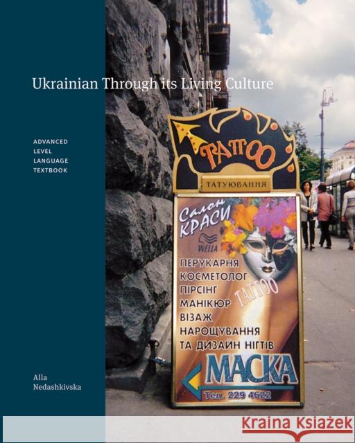 Ukrainian Through its Living Culture : Advanced Level Language Textbook Alla Nedashkivska 9780888645173 