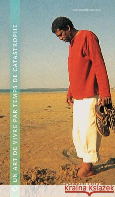 Un art de vivre par temps de catastrophe Dany Laferriere 9780888645531 University of Alberta Press