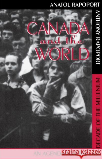 Canada and the World: Agenda for the Last Decade of the Millennium Rapoport                                 Anatol Rapoport 9780888666369 Dundurn Group