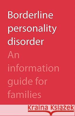 Borderline Personality Disorder: An Information Guide for Families Camh 9780888688194 Centre for Addiction and Mental Health