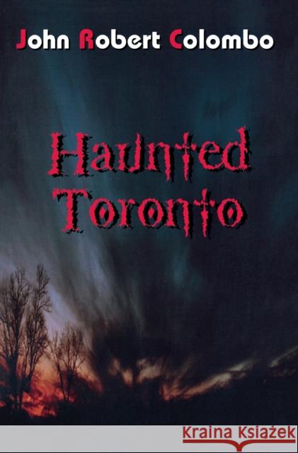 Haunted Toronto John Robert Colombo Colombo Joh 9780888821850