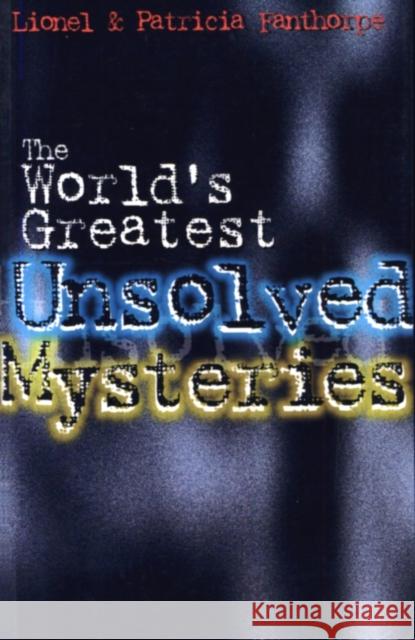 The World's Greatest Unsolved Mysteries L. Fanthorp 9780888821942 THE DUNDURN GROUP