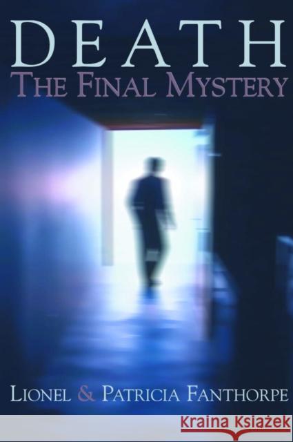 Death: The Final Mystery Lionel Fanthorpe 9780888822215 THE DUNDURN GROUP