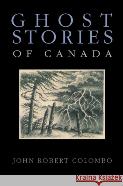 Ghost Stories of Canada John Robert Colombo Jillian Hulm 9780888822222 Hounslow Press