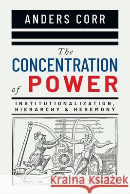 The Concentration of Power Anders Corr 9780888903198 Optimum Publishing International