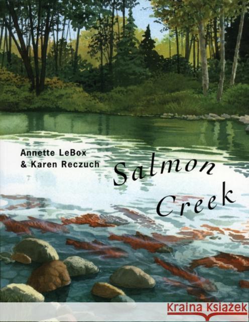 Salmon Creek Annette Lebox Karen Reczuch 9780888996442 Groundwood Books