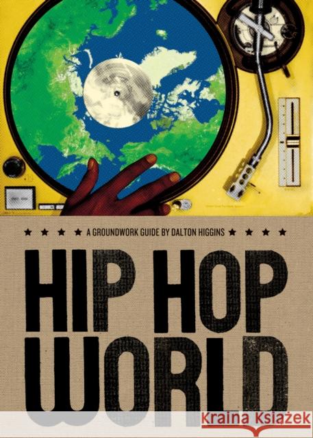 Hip Hop World Dalton Higgins 9780888999115 Groundwood Books