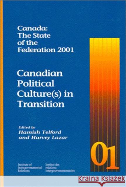 Canada: The State of the Federation 2001 : Canadian Political Culture(s) in Transition Harvey Lazar Hamish Telford 9780889118638 Queens University, Institute of Intergovernme