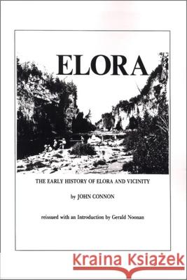 The Early History of Elora and Vicinity Connon, John 9780889200128