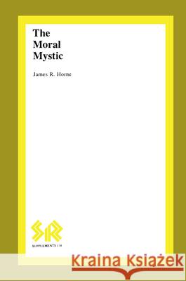 The Moral Mystic James R. Horne 9780889201491