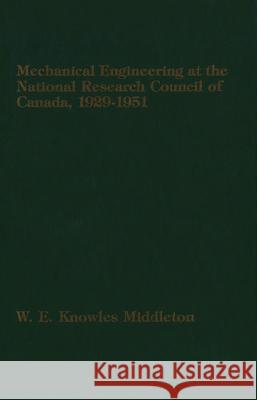 Mechanical Engineering at the National Research Council of Canada: 1929-1951  9780889201644 Wilfrid Laurier University Press