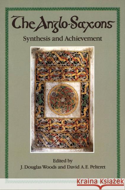 The Anglo-Saxons: Synthesis and Achievement Woods, J. Douglas 9780889201668