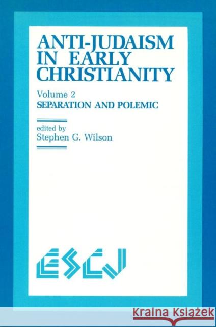 Anti-Judaism in Early Christianity: Separation and Polemic Wilson, Stephen G. 9780889201965