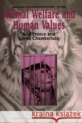 Animal Welfare and Human Values Rod Preece Lorna Chamberlain 9780889202566 WILFRID LAURIER UNIVERSITY PRESS