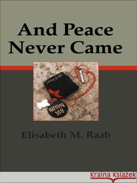 And Peace Never Came Elisabeth M. Raab 9780889202924 LAURIER (WILFRID) UNIVERSITY PRESS