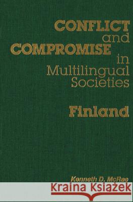 Conflict and Compromise in Multilingual Societies: Finland Kenneth McRae 9780889203471 Wilfrid Laurier University Press