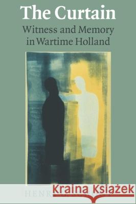 The Curtain: Witness and Memory in Wartime Holland Henry G. Schogt 9780889203969 WILFRID LAURIER UNIVERSITY PRESS