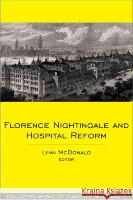 Florence Nightingale and Hospital Reform McDonald, Lynn 9780889204713 WILFRID LAURIER UNIVERSITY PRESS