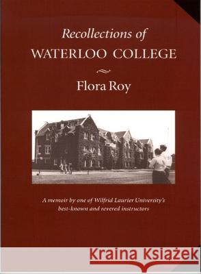 Recollections of Waterloo College F. Roy 9780889204737 WILFRID LAURIER UNIVERSITY PRESS