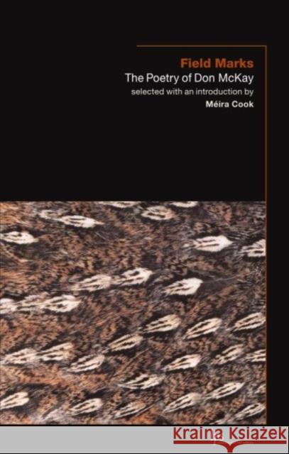 Field Marks: The Poetry of Don McKay McKay, Don 9780889204942 WILFRID LAURIER UNIVERSITY PRESS