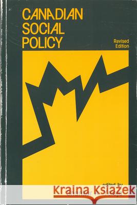 Canadian Social Policy: Revised Edition Shankar A. Yelaja 9780889209619 Wilfrid Laurier University Press