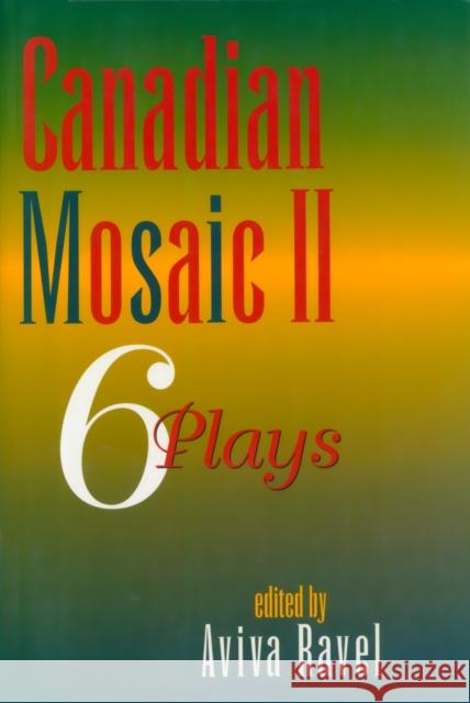 Canadian Mosaic II: 6 Plays  9780889242746 THE DUNDURN GROUP