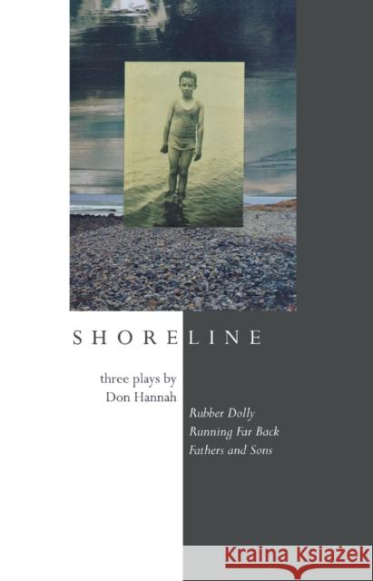 Shoreline: Three Plays by Don Hannah Hannah, Don 9780889242906