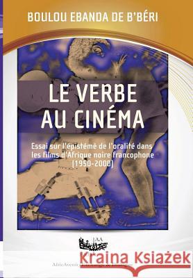 Le 'Verbe' au cinema Boulou Ebanda de B'Béri 9780889274303