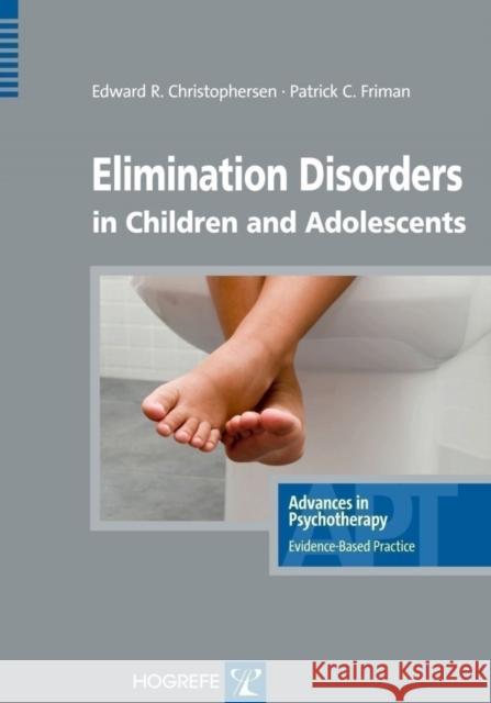 Elimination Disorders in Children and Adolescents Edward R. Christophersen, Patrick C. Friman 9780889373341 Hogrefe Publishing