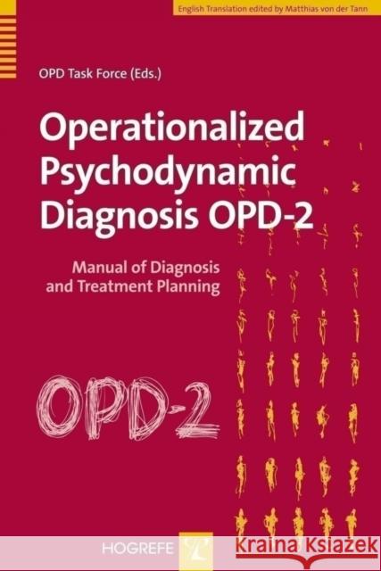 Operationalized Psychodynamic Diagnosis OPD-2: Manual for Diagnosis and Treatment Planning Otto Friedmann Kernberg, John F. Clarkin, OPD Task Force 9780889373532