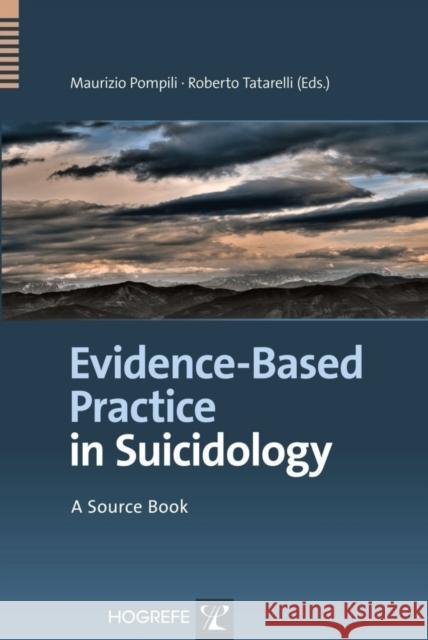 Evidence-Based Practice in Suicidology: A Source Book Maurizio Pompili, Roberto Tatarelli 9780889373839 Hogrefe Publishing
