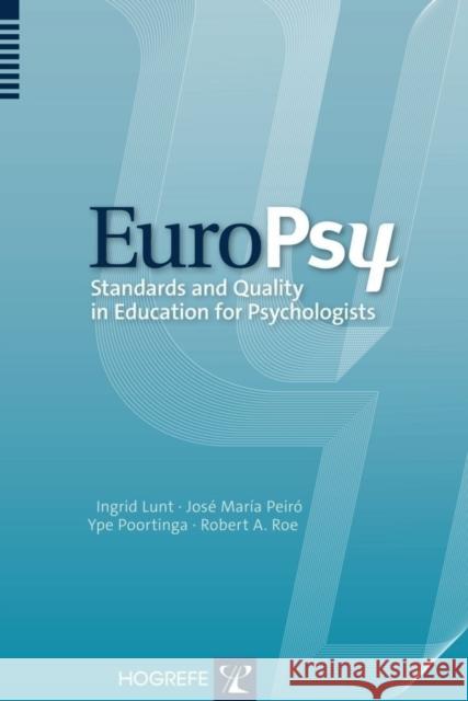 EuroPsy: Standards and Quality in Education for Professional Psychologists Ingrid Lunt, Jose Maria Peiro, Ype H. Poortinga 9780889374386