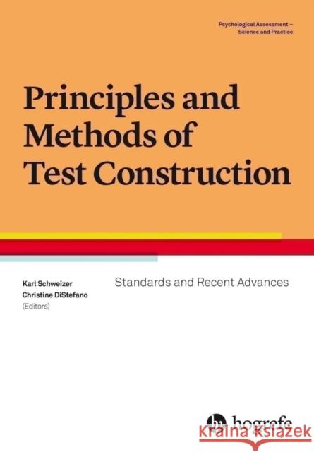 Principles and Methods of Test Construction: Standards and Recent Advances: 2016 Karl W. Schweizer, Christine DiStefano 9780889374492