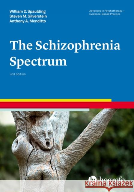 The Schizophrenia Spectrum Spaulding, William D.; Silverstein, Steven M.; Menditto, Anthony A. 9780889375048