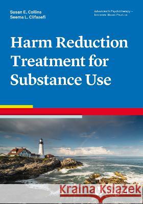 Harm Reduction Approaches Susan E. Collins Seema L. Clifasefi  9780889375079