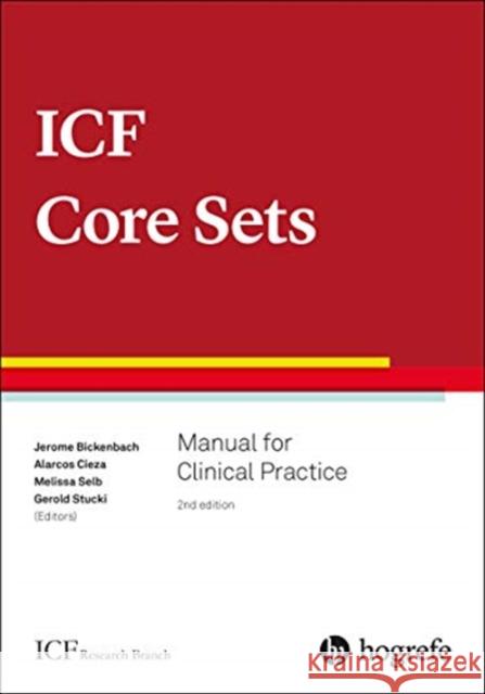 Icf Core Sets: Manual for Clinical Practice Bickenbach, Jerome E., Ed 9780889375727