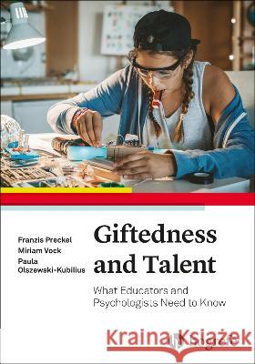 Giftedness and Talent Preckel, Franzis, Vock, Miriam, Olszewski-Kubilius, Paula 9780889376274 Hogrefe Publishing